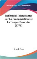Reflexions Interessantes Sur La Prononciation de La Langue Francaise (1771)