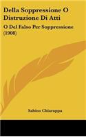 Della Soppressione O Distruzione Di Atti: O del Falso Per Soppressione (1908)