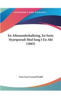 En Aftonunderhallning, En Sorts Nyarsparodi Med Sang I En Akt (1865)