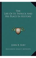 The Life Of St. Patrick And His Place In History
