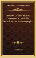 Lectures Of Lola Montez Countess Of Landsfeld Including Her Autobiography