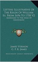 Letters Illustrative of the Reign of William III, from 1696 to 1708 V2