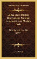 United States Military Reservations, National Cemeteries, and Military Parks