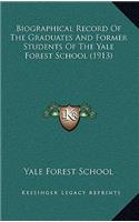 Biographical Record Of The Graduates And Former Students Of The Yale Forest School (1913)