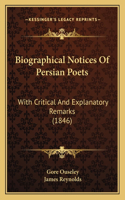 Biographical Notices Of Persian Poets