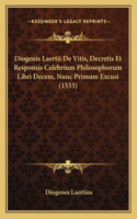 Diogenis Laertii De Vitis, Decretis Et Responsis Celebrium Philosophorum Libri Decem, Nunc Primum Excusi (1533)