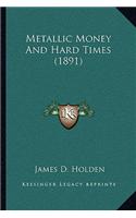 Metallic Money And Hard Times (1891)