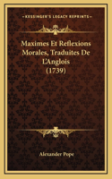 Maximes Et Reflexions Morales, Traduites De L'Anglois (1739)