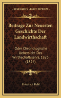 Beitrage Zur Neuesten Geschichte Der Landwirthschaft: Oder Chronologische Uebersicht Des Wirthschaftsjahrs, 1823 (1824)