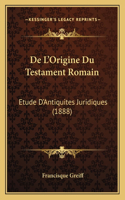 De L'Origine Du Testament Romain