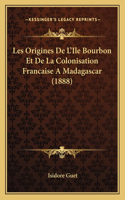 Les Origines De L'Ile Bourbon Et De La Colonisation Francaise A Madagascar (1888)