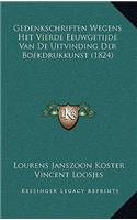 Gedenkschriften Wegens Het Vierde Eeuwgetijde Van De Uitvinding Der Boekdrukkunst (1824)
