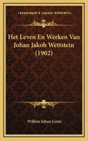 Het Leven En Werken Van Johan Jakob Wettstein (1902)