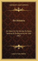 Het Ministerie: Een Woord Uit Het Volk Aan De Staten-Generaal Bij De Begrooting Van 1868 (1867)