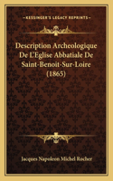 Description Archeologique De L'Eglise Abbatiale De Saint-Benoit-Sur-Loire (1865)
