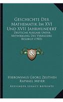 Geschichte Der Mathematik Im XVI Und XVII Jahrhundert