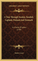 A Tour Through Sweden, Swedish-Lapland, Finland, And Denmark
