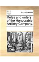 Rules and orders of the Honourable Artillery Company.