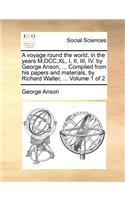 A Voyage Round the World, in the Years M, DCC, XL, I, II, III, IV. by George Anson, ... Compiled from His Papers and Materials, by Richard Walter, ... Volume 1 of 2: (English)