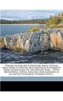 Studies in English literature. Being typical selections of British and American authorship, from Shakespeare to the present time ... with definitions, notes, analyses, and glossary as an aid to systematic literary study ..