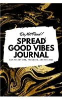 Do Not Read! Spread Good Vibes Journal (6x9 Softcover Lined Journal / Notebook): (127 6x9 Lined Journal)