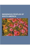 Indigenous Peoples of South America: Circum-Caribbean Tribes, Inca, Indigenous People of South America, Indigenous Peoples of Eastern Brazil, Indigeno