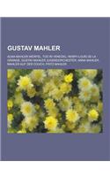 Gustav Mahler: Alma Mahler-Werfel, Tod in Venedig, Henry-Louis de La Grange, Gustav Mahler Jugendorchester, Anna Mahler, Mahler Auf D