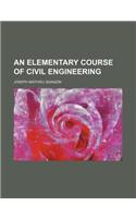 An Elementary Course of Civil Engineering