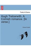 Hugh Trebarwith. a Cornish Romance. [In Verse.]