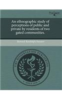 An Ethnographic Study of Perceptions of Public and Private by Residents of Two Gated Communities