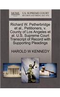 Richard W. Petherbridge et al., Petitioners, V. County of Los Angeles et al. U.S. Supreme Court Transcript of Record with Supporting Pleadings