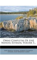 Obras Completas de Jose Manuel Estrada, Volume 3...