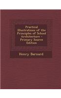 Practical Illustrations of the Principles of School Architecture