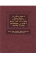 Investigation of Communist Activities in the New York City Area. Hearings - Primary Source Edition