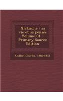Nietzsche: Sa Vie Et Sa Pensee Volume 01 - Primary Source Edition