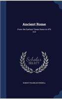Ancient Rome: From the Earliest Times Down to 476 A.D