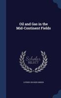 Oil and Gas in the Mid-Continent Fields