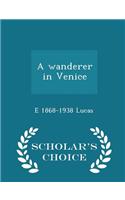 Wanderer in Venice - Scholar's Choice Edition