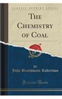 The Chemistry of Coal (Classic Reprint)