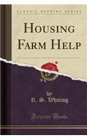 Housing Farm Help (Classic Reprint)