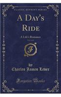 A Day's Ride, Vol. 1 of 2: A Life's Romance (Classic Reprint)