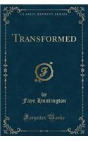 Transformed (Classic Reprint)