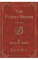 The Puppet-Booth: Twelve Plays (Classic Reprint)(English)