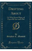 Drifting about: Or What Jeems Pipes, of Pipesville Saw-And-Did (Classic Reprint)