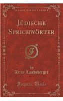 Jüdische Sprichwörter (Classic Reprint): (German)