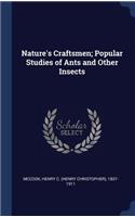 Nature's Craftsmen; Popular Studies of Ants and Other Insects