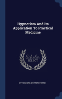 Hypnotism And Its Application To Practical Medicine