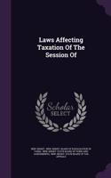 Laws Affecting Taxation Of The Session Of