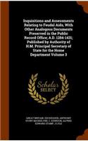 Inquisitions and Assessments Relating to Feudal Aids, With Other Analogous Documents Preserved in the Public Record Office; A.D. 1284-1431; Published by Authority of H.M. Principal Secretary of State for the Home Department Volume 3