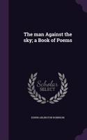 The Man Against the Sky; A Book of Poems